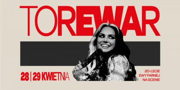 Plakat wydarzenia TOREWAR – Ewa Farna | 20 lat na scenie