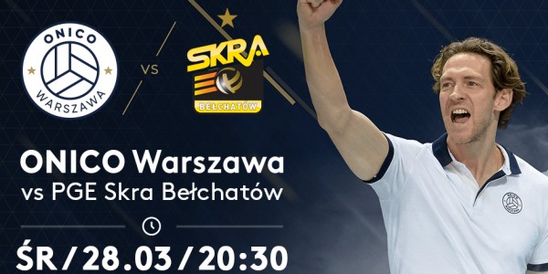 Plakat meczu ONICO Warszawa kontra PGE Skra Bełchatów