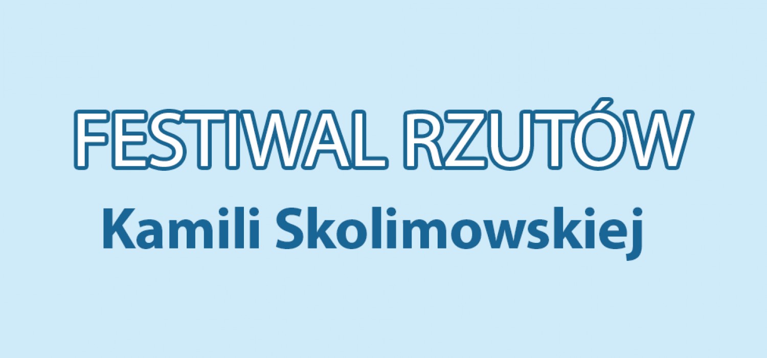 Plakat wydarzenia Festiwal Rzutów im. Kamili Skolimowskiej 
