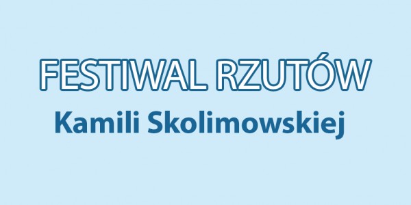 Plakat wydarzenia Festiwal Rzutów im. Kamili Skolimowskiej 