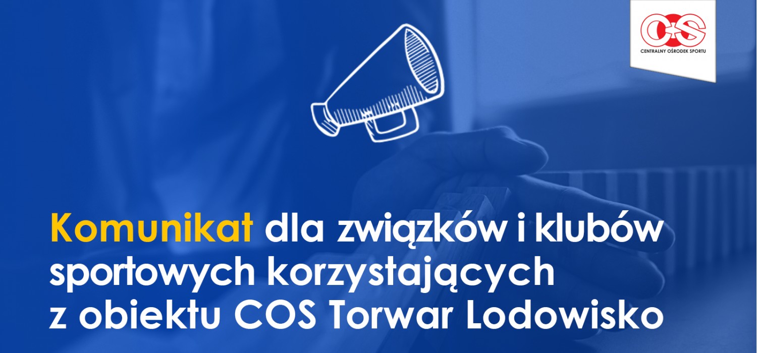 Komunikat dla związków i klubów sportowych korzystających z obiektu Torwar Lodowisko (komunikat nr 3 z dnia 15 maja 2020)